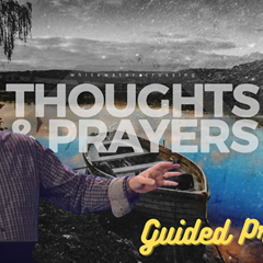 Thoughts & Prayers | Guided Prayer