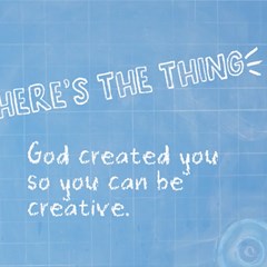 God created you so you can be creative! // AUGUST 06, 2023